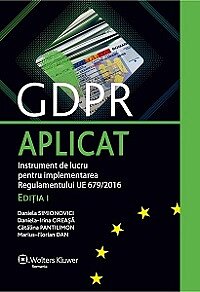 GDPR aplicat. Instrument de lucru pentru implementarea Regulamentului UE 679/2016 din 21-feb-2020