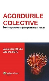 Acordurile colective - intre dreptul muncii si dreptul functiei publice