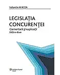 Legislația concurenței. Comentarii și explicații. Ediția a doua